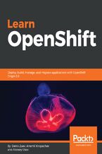 Okładka - Learn OpenShift. Deploy, build, manage, and migrate applications with OpenShift Origin 3.9 - Denis Zuev, Artemii Kropachev, Aleksey Usov