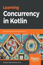 Okładka - Learning Concurrency in Kotlin. Build highly efficient and scalable applications - Miguel Angel Castiblanco Torres