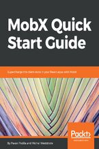 Okładka - MobX Quick Start Guide. Supercharge the client state in your React apps with MobX - Pavan Podila, Michel Weststrate