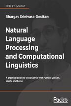 Okładka - Natural Language Processing and Computational Linguistics. A practical guide to text analysis with Python, Gensim, spaCy, and Keras - Brian Sacash, Bhargav Srinivasa-Desikan, Reddy Anil Kumar