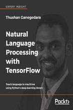 Okładka - Natural Language Processing with TensorFlow. Teach language to machines using Python's deep learning library - Thushan Ganegedara