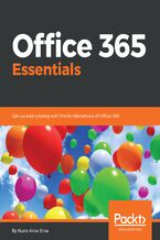 Okładka - Office 365 Essentials. Get up and running with the fundamentals of Office 365 - Nuno Arias Silva