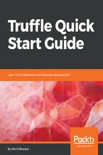 Okładka - Truffle Quick Start Guide. Learn the fundamentals of Ethereum development - Nikhil Bhaskar
