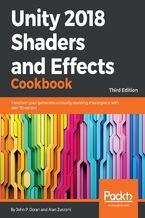 Okładka - Unity 2018 Shaders and Effects Cookbook. Transform your game into a visually stunning masterpiece with over 70 recipes - Third Edition - John P. Doran, Alan Zucconi