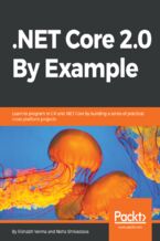 Okładka - .NET Core 2.0 By Example. Learn to program in C# and .NET Core by building a series of practical, cross-platform projects - Neha Shrivastava, Rishabh Verma
