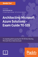 Okładka - Architecting Microsoft Azure Solutions: Exam Guide 70-535. A complete guide to passing the 70-535 Architecting Microsoft Azure Solutions exam - Sjoukje Zaal