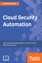 Okładka - Cloud Security Automation. Get to grips with automating your cloud security on AWS and OpenStack - Prashant Priyam