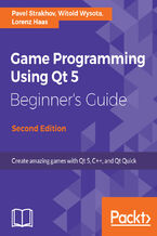 Game Programming using Qt 5 Beginner's Guide. Create amazing games with Qt 5, C++, and Qt Quick - Second Edition