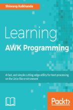 Okładka - Learning AWK Programming. A fast, and simple cutting-edge utility for text-processing on the Unix-like environment - Shiwang Kalkhanda