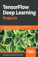 Okładka - TensorFlow Deep Learning Projects. 10 real-world projects on computer vision, machine translation, chatbots, and reinforcement learning - Alexey Grigorev, Srinivas Kulkarni, Rajalingappaa Shanmugamani