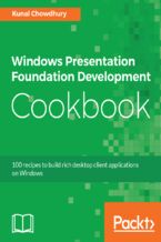 Okładka - Windows Presentation Foundation Development Cookbook. 100 recipes to build rich desktop client applications on Windows - Kunal Chowdhury