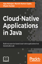 Okładka - Cloud-Native Applications in Java. Build microservice-based cloud-native applications that dynamically scale - Ajay Mahajan, Munish Kumar Gupta, Shyam Sundar S