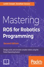 Okładka - Mastering ROS for Robotics Programming. Design, build, and simulate complex robots using the Robot Operating System - Second Edition - Lentin Joseph, Jonathan Cacace