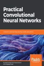 Okładka - Practical Convolutional Neural Networks. Implement advanced deep learning models using Python - Mohit Sewak, Md. Rezaul Karim, Pradeep Pujari
