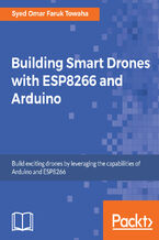 Okładka - Building Smart Drones with ESP8266 and Arduino. Build exciting drones by leveraging the capabilities of Arduino and ESP8266 - Syed Omar Faruk Towaha
