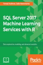 Okładka - SQL Server 2017 Machine Learning Services with R. Data exploration, modeling, and advanced analytics - Toma?ae Ka?°trun Kaštrun, Julie Koesmarno