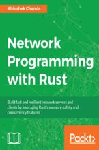 Okładka - Network Programming with Rust. Build fast and resilient network servers and clients by leveraging Rust's memory-safety and concurrency features - Abhishek Chanda