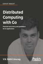 Okładka - Distributed Computing with Go. Practical concurrency and parallelism for Go applications - V.N. Nikhil Anurag, Jinzhu Zhang, Pankaj Khairnar