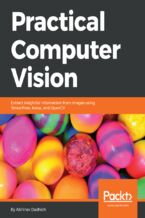 Okładka - Practical Computer Vision. Extract insightful information from images using TensorFlow, Keras, and OpenCV - Abhinav Dadhich