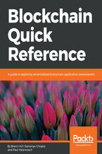 Blockchain Quick Reference. A guide to exploring decentralized blockchain application development