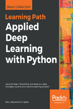 Okładka - Applied Deep Learning with Python. Use scikit-learn, TensorFlow, and Keras to create intelligent systems and machine learning solutions - Alex Galea, Luis Capelo