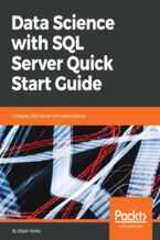 Okładka - Data Science with SQL Server Quick Start Guide. Integrate SQL Server with data science - Dejan Sarka