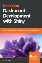 Okładka - Hands-On Dashboard Development with Shiny. A practical guide to building effective web applications and dashboards - Chris Beeley