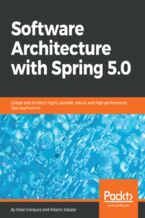 Okładka - Software Architecture with Spring 5.0. Design and architect highly scalable, robust, and high-performance Java applications - René Enríquez, Alberto Salazar