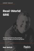 Okładka - Real-World SRE. The Survival Guide for Responding to a System Outage and Maximizing Uptime - Nat Welch