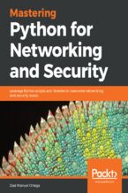 Okładka - Mastering Python for Networking and Security. Leverage Python scripts and libraries to overcome networking and security issues - José Manuel Ortega