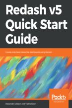 Okładka - Redash v5 Quick Start Guide. Create and share interactive dashboards using Redash - Alexander Leibzon, Yael Leibzon