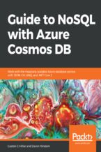 Okładka - Guide to NoSQL with Azure Cosmos DB. Work with the massively scalable Azure database service with JSON, C#, LINQ, and .NET Core 2 - Gaston C. Hillar, Daron Yöndem