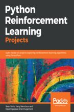 Okładka - Python Reinforcement Learning Projects. Eight hands-on projects exploring reinforcement learning algorithms using TensorFlow - Sean Saito, Yang Wenzhuo , Rajalingappaa Shanmugamani