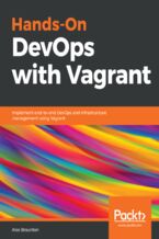 Okładka - Hands-On DevOps with Vagrant. Implement end-to-end DevOps and infrastructure management using Vagrant - Alex Braunton