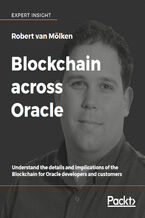 Okładka - Blockchain across Oracle. Understand the details and implications of the Blockchain for Oracle developers and customers - Robert van Molken, Sven Bernhardt, Francisco Arturo Viveros