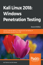 Okładka - Kali Linux 2018: Windows Penetration Testing. Conduct network testing, surveillance, and pen testing on MS Windows using Kali Linux 2018 - Second Edition - Wolf Halton, Bo Weaver