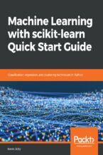 Okładka - Machine Learning with scikit-learn Quick Start Guide. Classification, regression, and clustering techniques in Python - Kevin Jolly