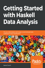 Okładka - Getting Started with Haskell Data Analysis. Put your data analysis techniques to work and generate publication-ready visualizations - James Church