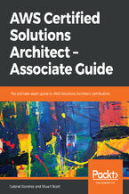 Okładka - AWS Certified Solutions Architect - Associate Guide. The ultimate exam guide to AWS Solutions Architect certification - Gabriel Ramirez Isaias Ramirez Melgarejo, Stuart Scott