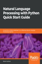 Okładka - Natural Language Processing with Python Quick Start Guide. Going from a Python developer to an effective Natural Language Processing Engineer - Nirant Kasliwal