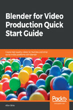 Okładka - Blender for Video Production Quick Start Guide. Create high quality videos for YouTube and other social media platforms with Blender - Allan Brito