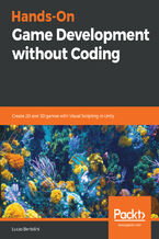 Okładka - Hands-On Game Development without Coding. Create 2D and 3D games with Visual Scripting in Unity - Lucas Bertolini