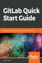 Okładka - GitLab Quick Start Guide. Migrate to GitLab for all your repository management solutions - Adam O'Grady