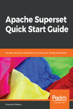 Okładka - Apache Superset Quick Start Guide. Develop interactive visualizations by creating user-friendly dashboards - Shashank Shekhar