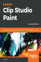 Okładka - Learn Clip Studio Paint. Create impressive comics and Manga art in world-class graphics software - Second Edition - Liz  Staley