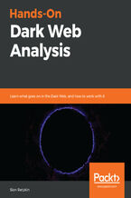 Okładka - Hands-On Dark Web Analysis. Learn what goes on in the Dark Web, and how to work with it - Sion Retzkin
