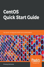 Okładka - CentOS Quick Start Guide. Get up and running with CentOS server administration - Shiwang Kalkhanda