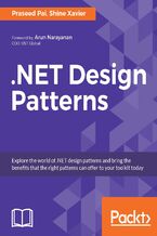 Okładka - .NET Design Patterns. Learn to Apply Patterns in daily development tasks under .NET Platform to take your productivity to new heights - Praseed Pai, Shine Xavier