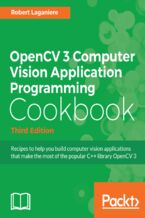 Okładka - OpenCV 3 Computer Vision Application Programming Cookbook. Recipes to make your applications see - Third Edition - Robert Laganiere
