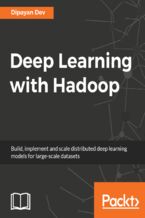 Okładka - Deep Learning with Hadoop. Distributed Deep Learning with Large-Scale Data - Dipayan Dev